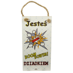 Zawieszka dekoracyjna z MDF z napisem Jesteś boombowym dziadkiem. Prostokątna tabliczka o wysokości 20 cm z jutowym sznurkiem, prezentowana na wprost na białym tle.