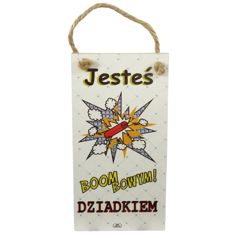 Zawieszka dekoracyjna z MDF z napisem Jesteś boombowym dziadkiem. Prostokątna tabliczka o wysokości 20 cm z jutowym sznurkiem, prezentowana na wprost na białym tle.