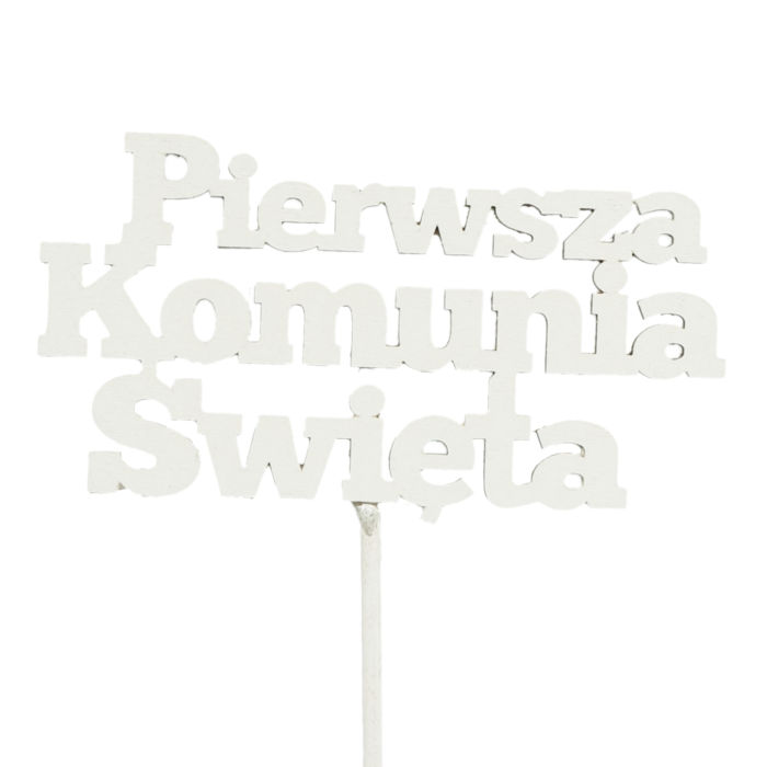 Zbliżenie na drewniany topper Pierwsza Komunia Święta o wysokości 34 cm. Biały napis na piku do dekoracji tortów i stroików komunijnych.