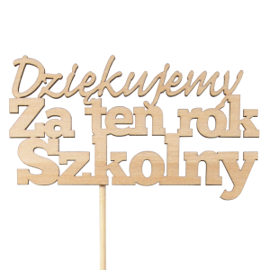 Drewniany topper Dziękujemy za ten rok szkolny o długości 33 cm. Toppery napisy o naturalnej fakturze drewna do dekoracji bukietów i prezentów.