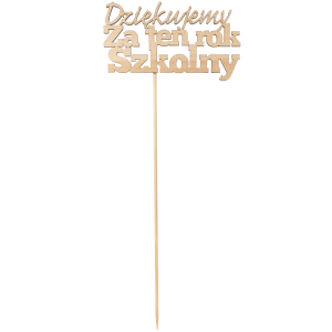 Widok w pełnej skali na topper Dziękujemy za ten rok szkolny 33 cm na długim patyczku. Naturalne drewno, prosta czcionka, uniwersalny styl dekoracji.