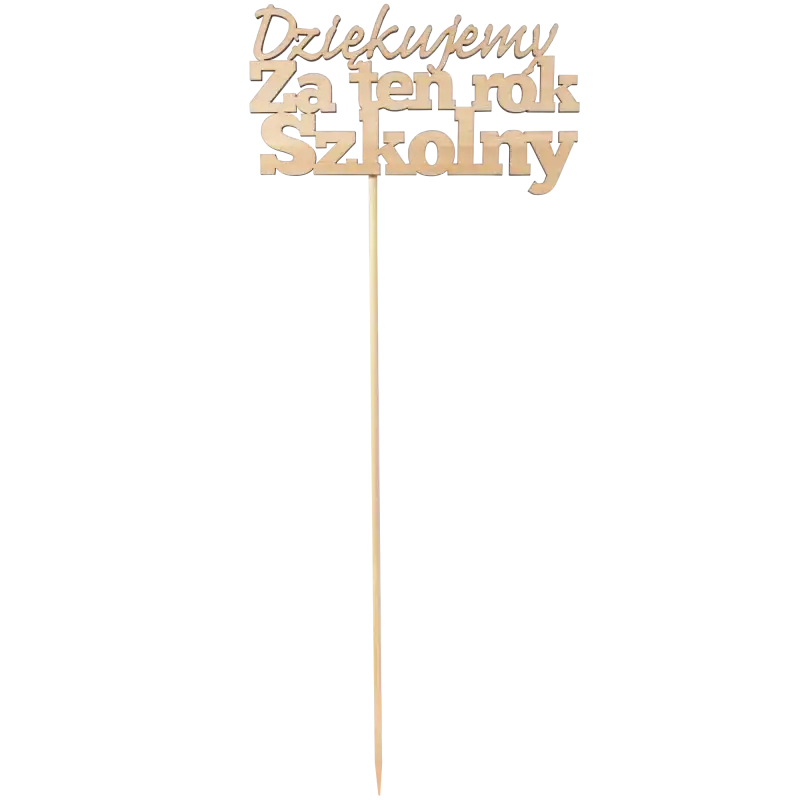 Widok w pełnej skali na topper Dziękujemy za ten rok szkolny 33 cm na długim patyczku. Naturalne drewno, prosta czcionka, uniwersalny styl dekoracji.