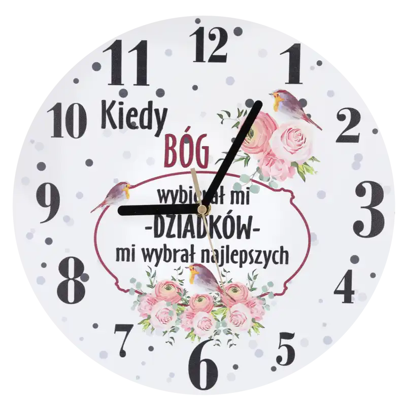 Zegar ścienny 30 cm z napisem Kiedy Bóg wybierał mi dziadków, mi wybrał najlepszych. Tarcza z motywem kwiatów i ptaków.