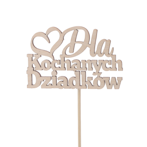 Drewniany topper Dla kochanych dziadków w formie napisu na piku. Naturalny odcień drewna, idealny do ozdabiania prezentów i bukietów techniką decoupage lub malowania.