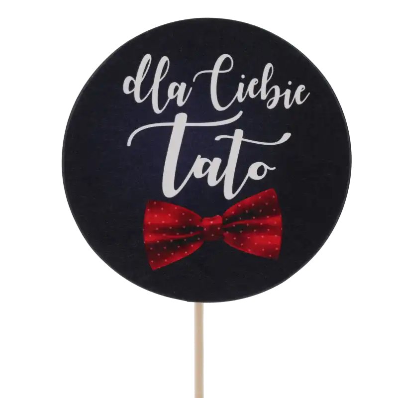 Zbliżenie na okrągły topper Dla Ciebie Tato o długości 27 cm z nadrukiem czerwonej muchy, idealny jako toppery napisy na piku.