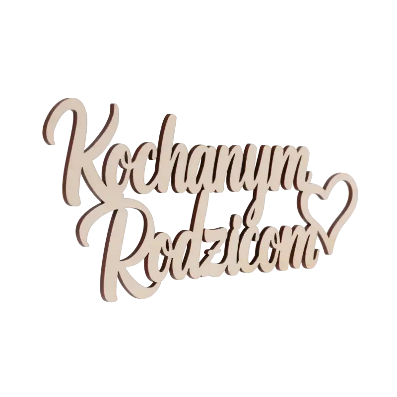 Napis Kochanym Rodzicom pokazany w ujęciu z boku, ukazującym grubość materiału oraz dekoracyjny charakter czcionki. Drewniany detal uzupełniony o motyw serca jest gotowy do montażu.