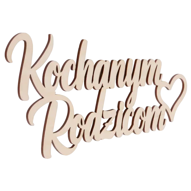 Widok z boku na drewniany napis Kochanym Rodzicom. Wykonany z drewna element dekoracyjny o grubości 4 mm prezentowany pod kątem.