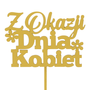 Żółty drewniany topper Z Okazji Dnia Kobiet o długości 34 cm. Napis ozdobiony kwiatkami, idealny do personalizacji prezentów na 8 marca.