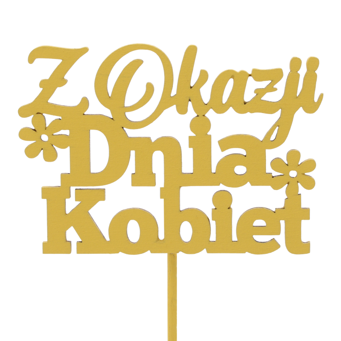 Żółty drewniany topper Z Okazji Dnia Kobiet o długości 34 cm. Napis ozdobiony kwiatkami, idealny do personalizacji prezentów na 8 marca.