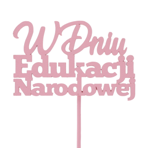 Różowy drewniany topper na piku z napisem W dniu Edukacji Narodowej. Wyrazista dekoracja do bukietów i prezentów dla nauczycieli, idealna do personalizacji upominków kwiatowych.