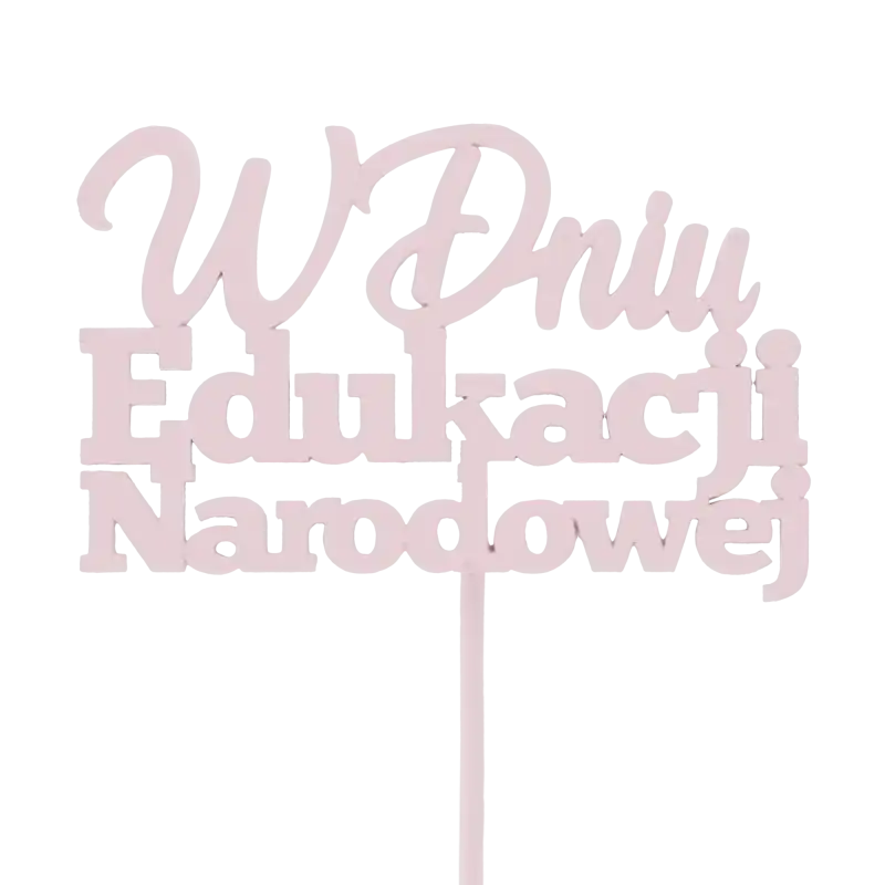 Jasnoróżowy topper na piku z napisem W dniu Edukacji Narodowej. Drewniana dekoracja do personalizacji prezentów i bukietów, idealna na święto nauczycieli.